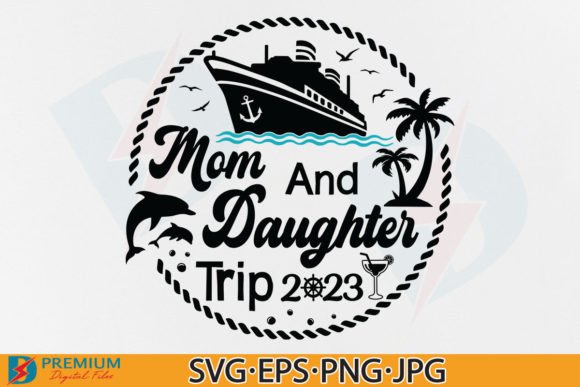 Cruise Ship,Mom and Daughter Trip 2023 Graphic by Premium Digital Files ...