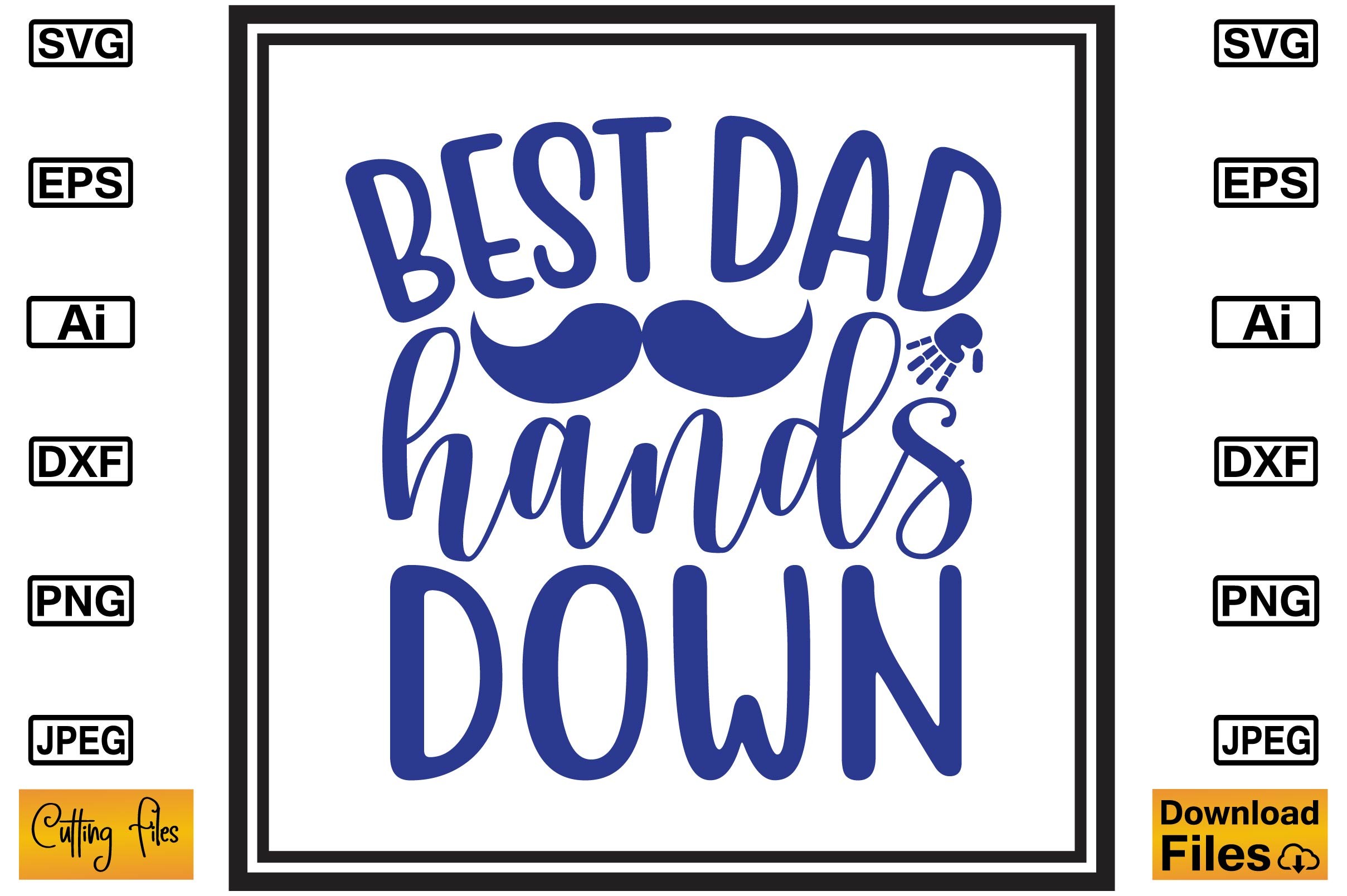 Best Dad Hands Down SVG Print Design Graphic by ArtStore22 · Creative