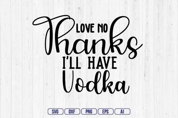 Love? No Thanks I'll Have Vodka Graphic by lazy cute cat · Creative Fabrica