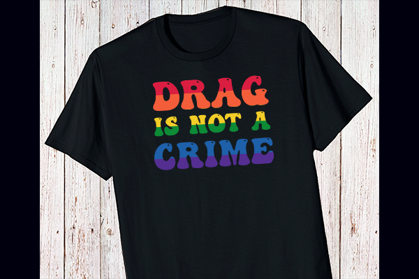 Drag is Not a Crime LGBTQ Gay Pride Graphic by mikevdv2001 · Creative ...