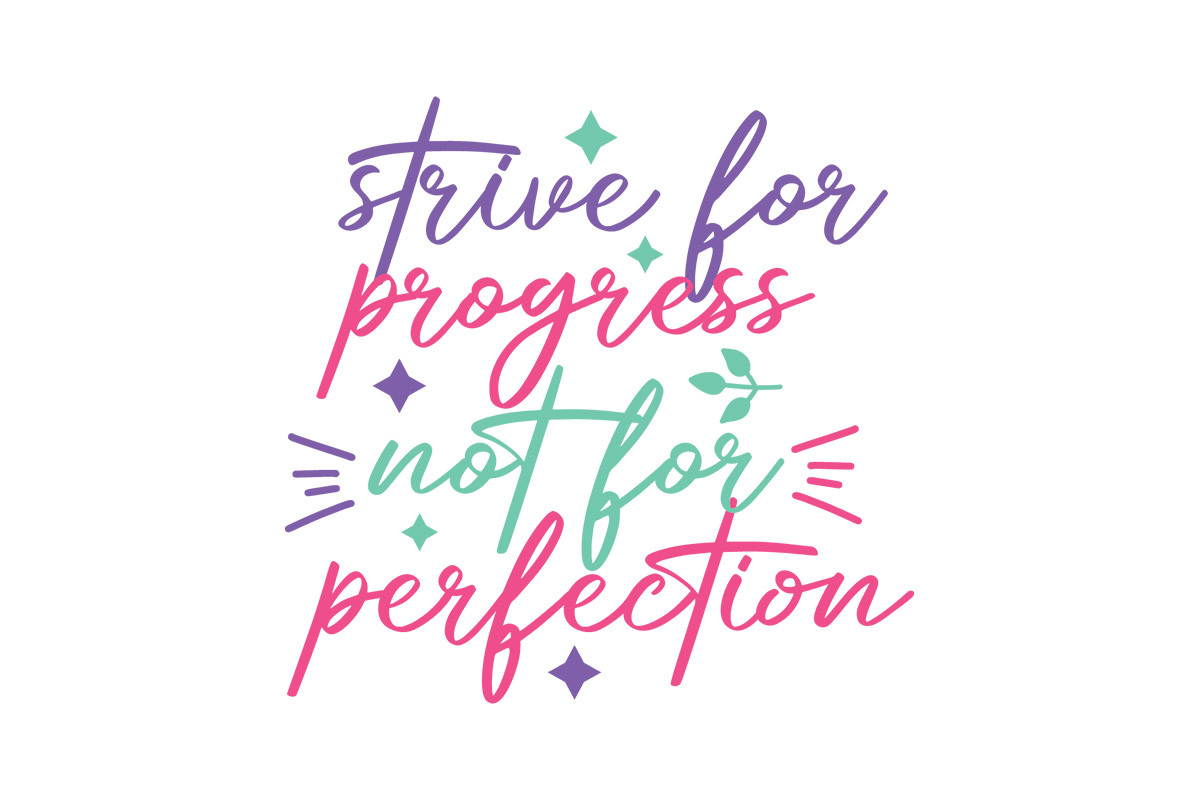 Strive for Progress Not for Perfection Graphic by creativestudiobd1 ...