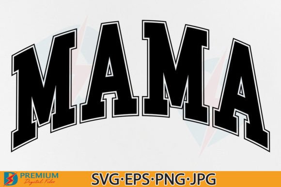 Mama SVG, Mama Varsity PNG, Mom Life Graphic by Premium Digital Files ...
