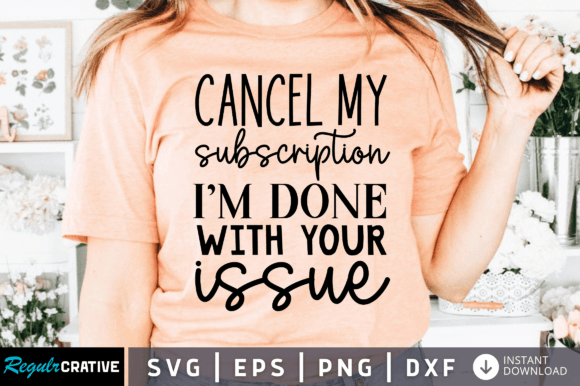 FREE Cancel My Subscription Im Done Svg Graphic by Regulrcrative ...