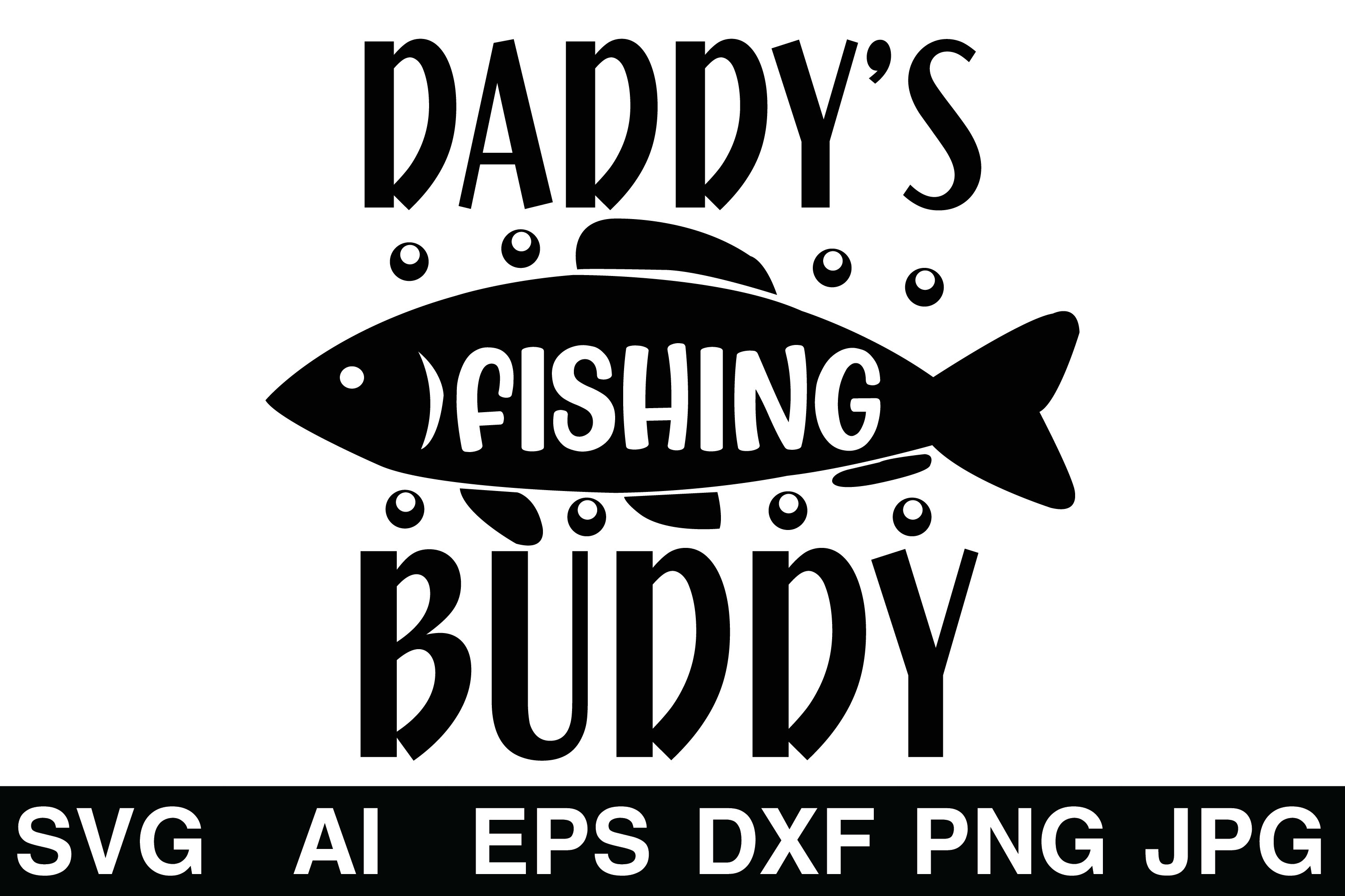 Daddy's Fishing Buddy/Fishing Svg Graphic by graphics_home · Creative  Fabrica