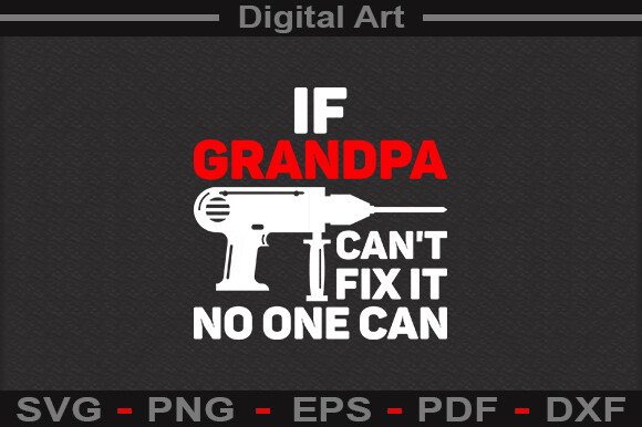If Grandpa Can T Fix It No One Can Svg F Graphic By Digitalart · Creative Fabrica