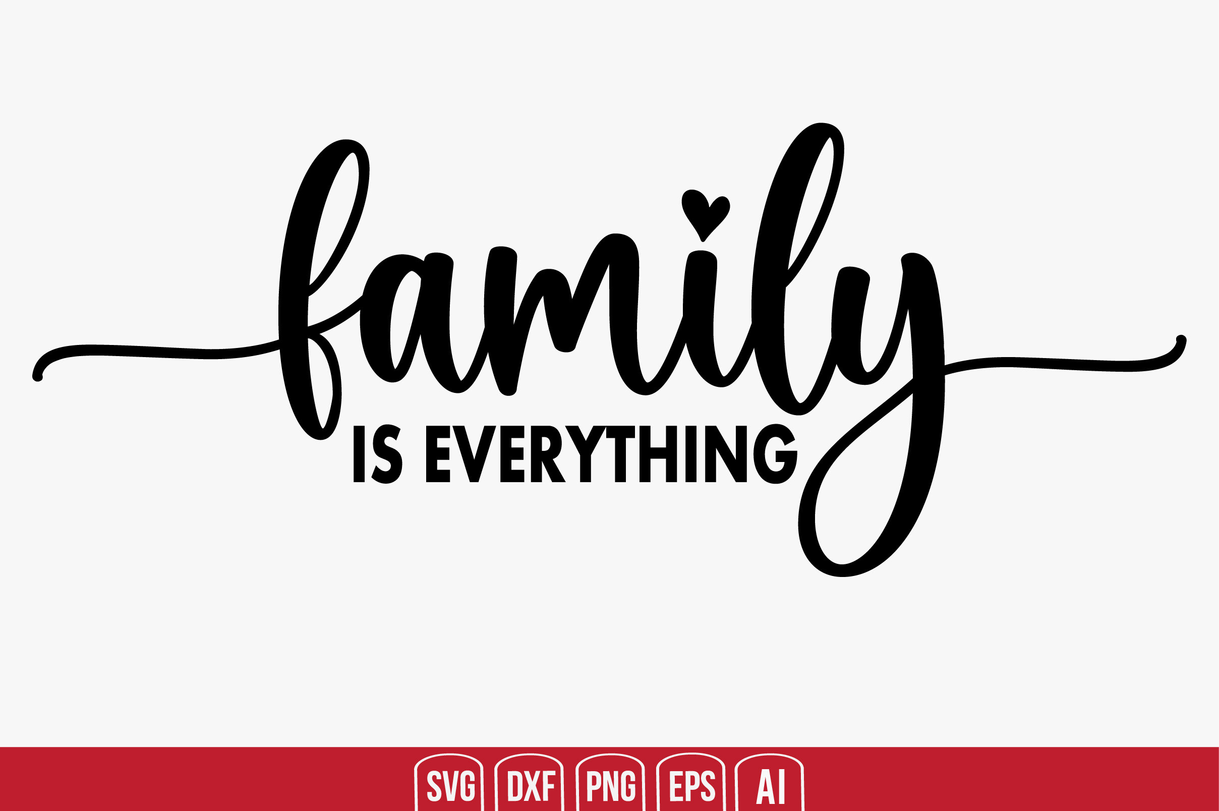 Family is Everything Graphic by creativemim2001 · Creative Fabrica