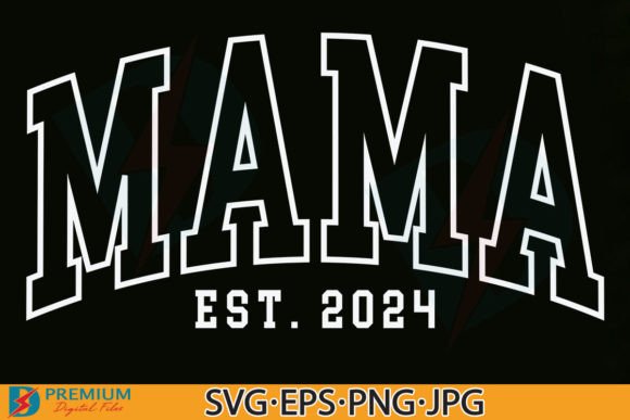 Mama, Est 2024 SVG Varsity PNG, Mom Gift Graphic by Premium Digital ...