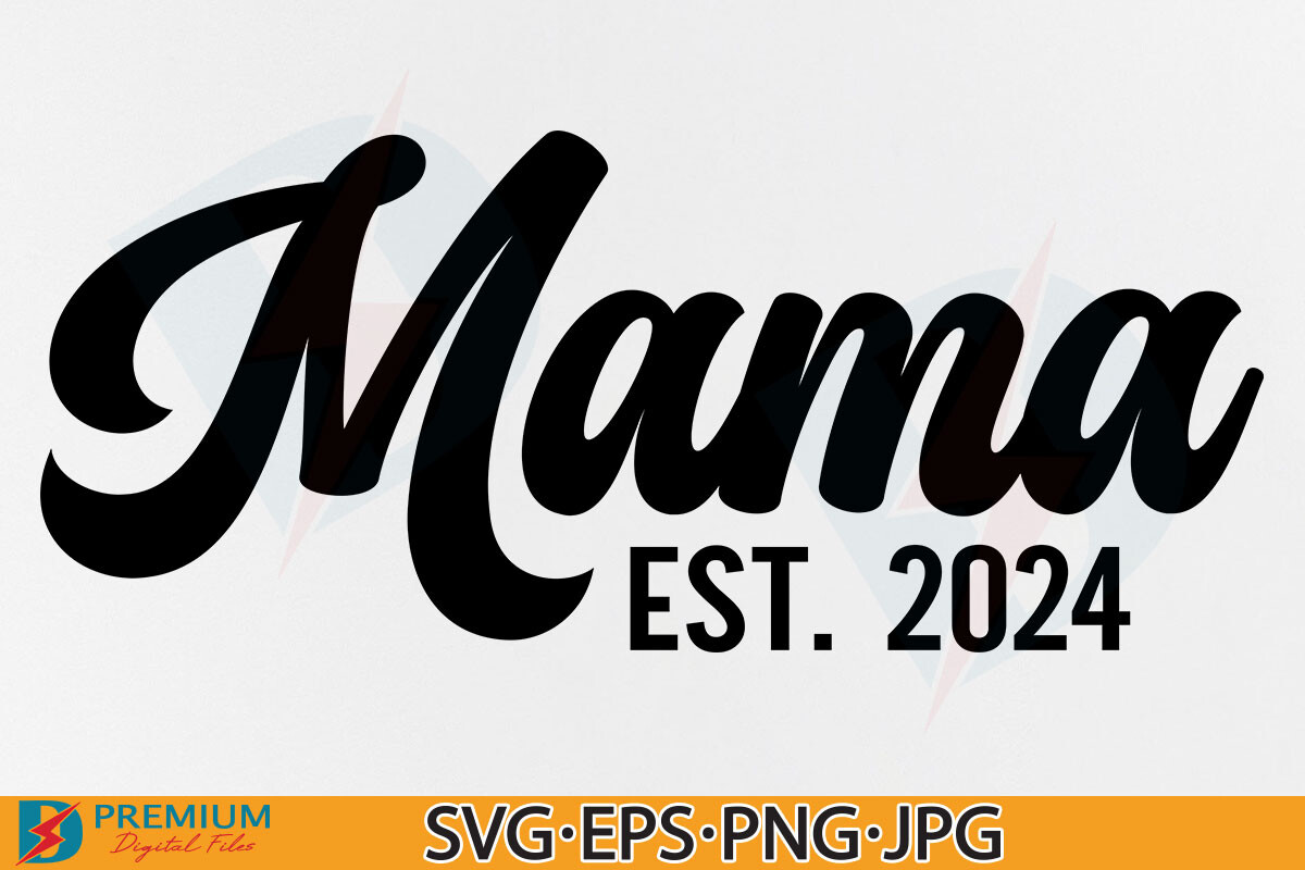 Mama Est 2024 SVG, Mom Gift PNG Design Graphic by Premium Digital Files ...