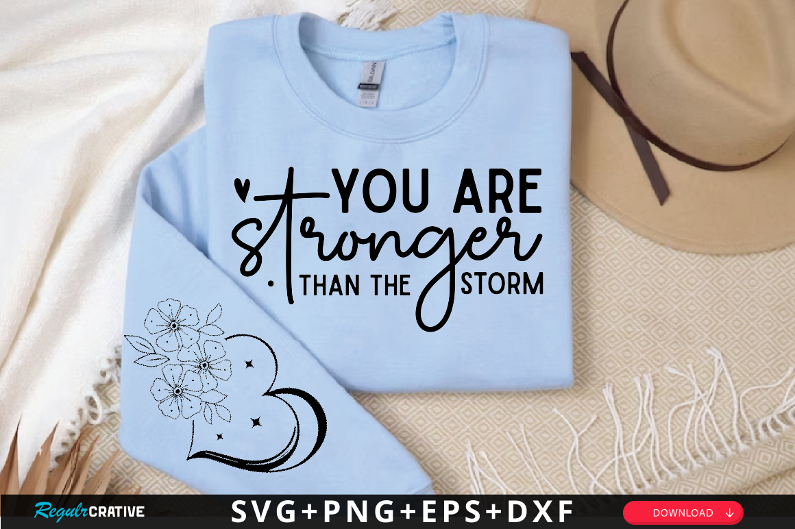 You Are Stronger Than the Storm Sleeve S Graphic by Regulrcrative ...
